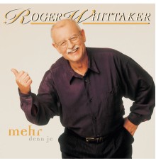 Roger Whittaker - Mehr denn je