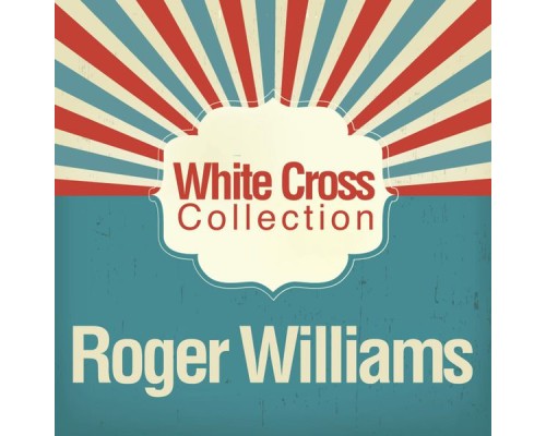 Roger Williams - White Cross Collection