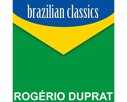 Rogerio Duprat - Brazilian Classics