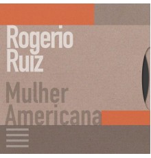 Rogerio Ruiz - Mulher Americana