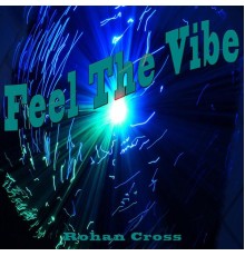 Rohan Cross - Feel the Vibe