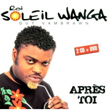 Roi Soleil Wanga - Après toi