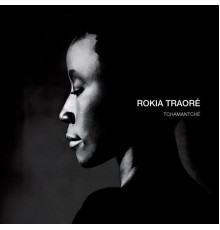 Rokia Traoré - Tchamantché