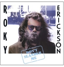 Roky Erickson - Don't Slander Me