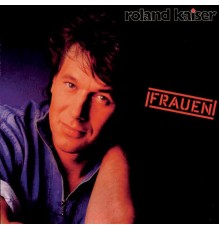 Roland Kaiser - Frauen