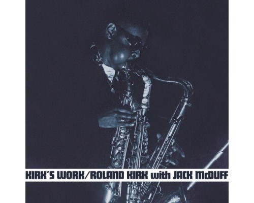 Roland Kirk - Kirk's Work