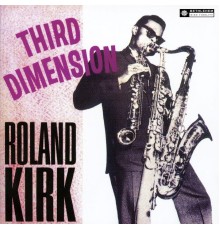 Roland Kirk - Third Dimension