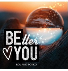 Roland Tokko - Better You