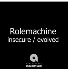 Rolemachine - Insecure / Evolved (Original Mix)