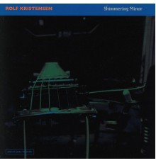 Rolf Kristensen - Shimmering Minor