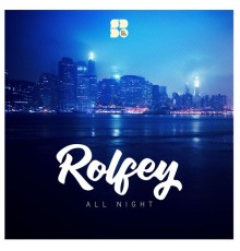 Rolfey - All Night (Original Mix)