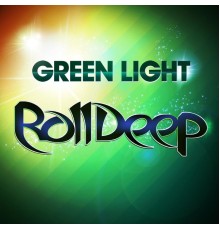 Roll Deep - Green Light