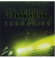 Rollerball - Submarine