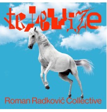 Roman Radkovič Collective - Televize