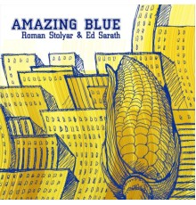 Roman Stolyar & Ed Sarath - Amazing Blue