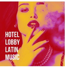 Romantico Latino, Super Exitos Latinos, Latino Dance - Hotel Lobby Latin Music