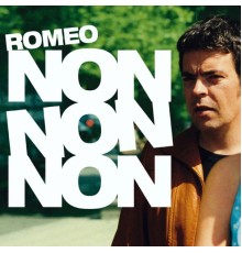 Romeo - Non non non