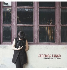 Romina Balestrino - Seremos Tango