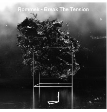 Rommek - Break The Tension