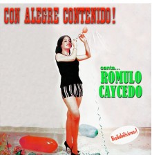 Romulo Caicedo - Con Alegre Contenido!