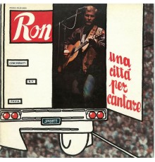 Ron - Una Citta' Per Cantare