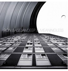 Ron Basejam - Deep And Meaningless