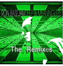 Ron Basejam - Deep & Meaningless Remixes