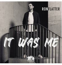 Ron Flatter - It Was Me