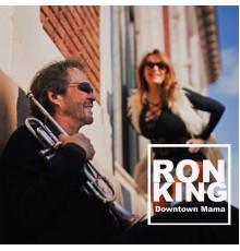 Ron King - Downtown Mama