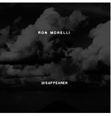 Ron Morelli - Disappearer