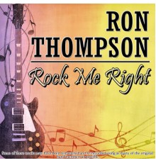 Ron Thompson - Rock Me Right