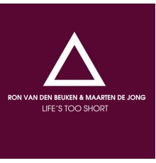 Ron van den Beuken & Maarten de Jong - Life's Too Short