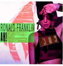 Ronald Franklin - Ah!