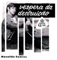 Ronaldo Soares - Véspera da Destruição