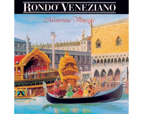 Rondò Veneziano - Misteriosa Venezia