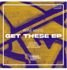 Rone White - Get These