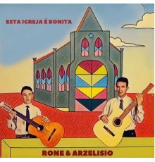 Rone & Arzelisio - Esta Igreja É Bonita