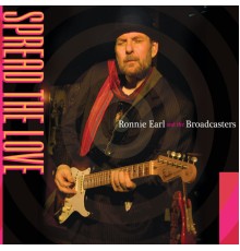 Ronnie Earl & The Broadcasters - Spread The Love