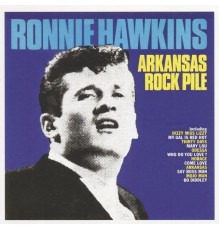 Ronnie Hawkins - Arkansas Rockpile