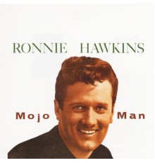 Ronnie Hawkins - Mojo Man