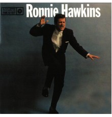 Ronnie Hawkins - Ronnie Hawkins [Roulette]