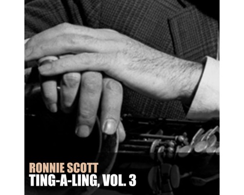 Ronnie Scott - Ting-a-Ling, vol. 3