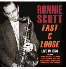 Ronnie Scott - Fast and Loose - Live in 1954