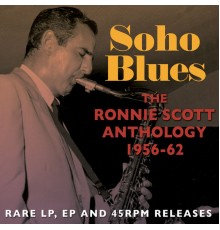 Ronnie Scott - Soho Blues: The Ronnie Scott Anthology 1956-62