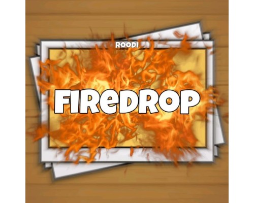 Roodi - Fire Drop