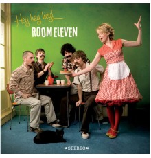 Room Eleven - Hey hey hey!