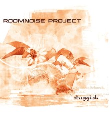 Roomnoise Project - Sluggish (Original Mix)