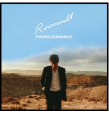 Roosevelt - Young Romance (Deluxe)