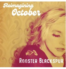 Rooster Blackspur - Reimagining October