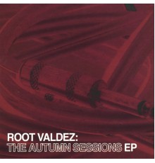 Root Valdez - The Autumn Sessions EP